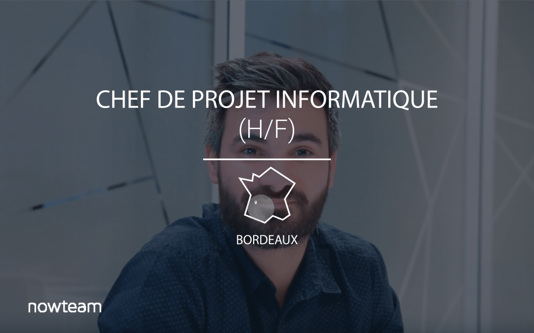 Chef de Projet Informatique Bordeaux (H/F)