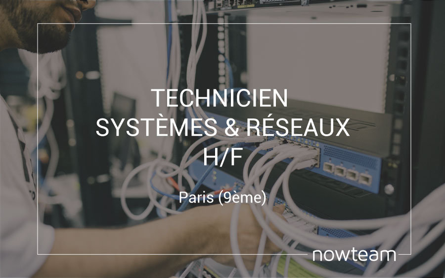 Technicien Systèmes et Réseaux (H/F)